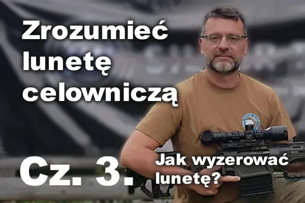 Fundament celności. Jak wyzerować lunetę?